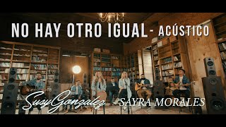 Susy Gonzalez Feat. Sayra Morales | No Hay Otro Igual (Acústico) | Video Oficial