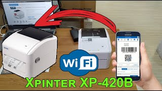 Xprinter XP-420B подключение по Wi-Fi. Печать с Android и ПК