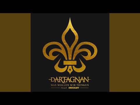 dArtagnan - Was wollen wir trinken (feat. Druckluft)