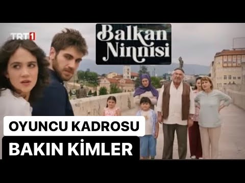 Balkan ninnisi oyuncuları kimler. Balkan ninnisi oyuncu kadrosu kim.Balkan ninnisi ne zaman başlıyor