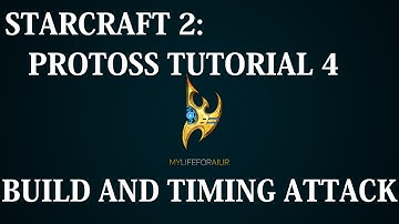 Starcraft 2: Beginner Guides - Protoss Tutorial 4 (Building up and hitting a timing)