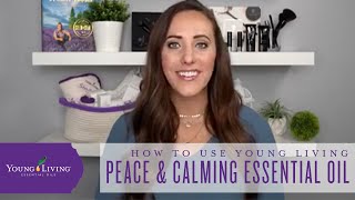 How To Use Young Living Peace & Calming Essential Oil Blend