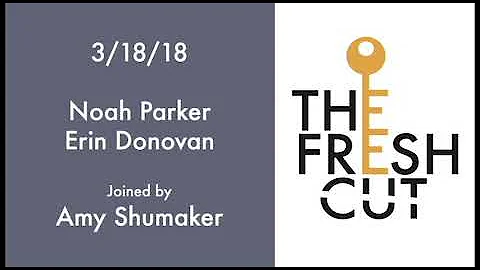 The Fresh Cut 3/18/18 with Amy Shumaker
