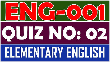 ENG001 - Elementary English Quiz 2 | ENG001 Quiz 2 | Semester Spring 2022 | By Anjam Hussain