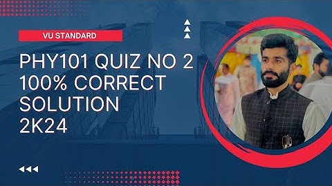 Phy101 quiz 2 Spring 2024 || phy101 quiz 2 2024 || phy101 quiz 2 solution 2024#phy101quiz2