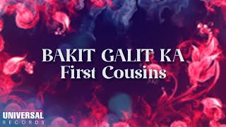 First Cousins - Bakit Galit Ka (Official Lyric Video)