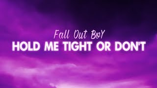 Fall Out Boy - HOLD ME TIGHT OR DON'T (Lyric Video)