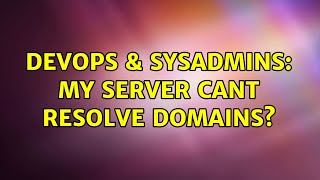 Famous DevOps & SysAdmins: My server cant resolve domains? Profile