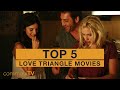 TOP 5: Love Triangle Movies [modern] | Trailer