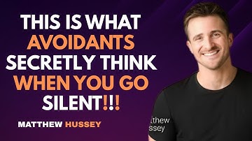 This Is What Avoidants Secretly Think When You Go Silent : Matthew Hussey