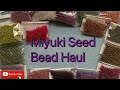 Small Bead Haul, Miyuki Seed Bead Haul