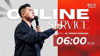 Ibadah Online GSJS Jakarta w/ Ev. Franky Kuncoro (06.00)