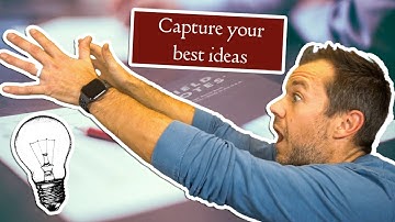 How to remember all your ideas