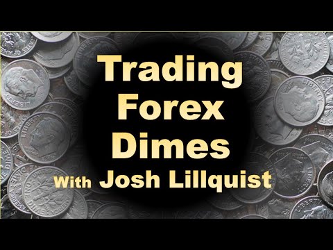 Trading Forex Dimes with Josh Lillquist