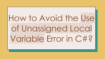 How to Avoid the Use of Unassigned Local Variable Error in C# ?