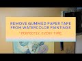 ✹ How to Remove Gummed Paper Tape from Watercolor Paintings ✹