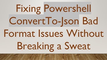Fixing Powershell ConvertTo-Json Bad Format Issues Without Breaking a Sweat