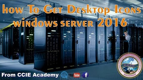 How to Get Desktop Icons in Windows Server 2016