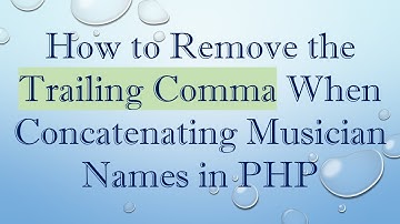 How to Remove the Trailing Comma When Concatenating Musician Names in PHP