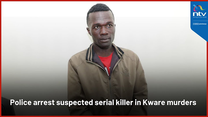 Police arrest suspected serial killer in Kware murders