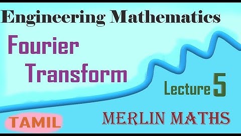 Engineering Maths 3 -  Fourier Transform - problem under fourier transform -Tamil