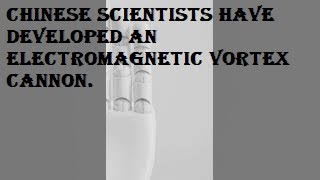 Chinese Scientists Have Developed an Electromagnetic Vortex Cannon.