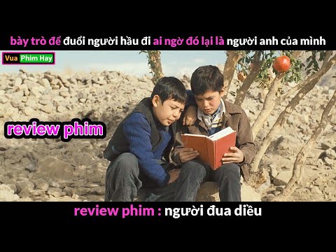 Từ Đôi bạn Thân Sát Cánh Bên nhau cuối cùng vẫn là Chia ly – Review phim Người Đua Diều 2023 Mới