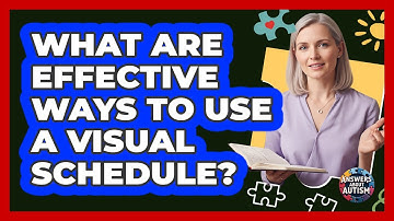 What Are Effective Ways To Use A Visual Schedule?