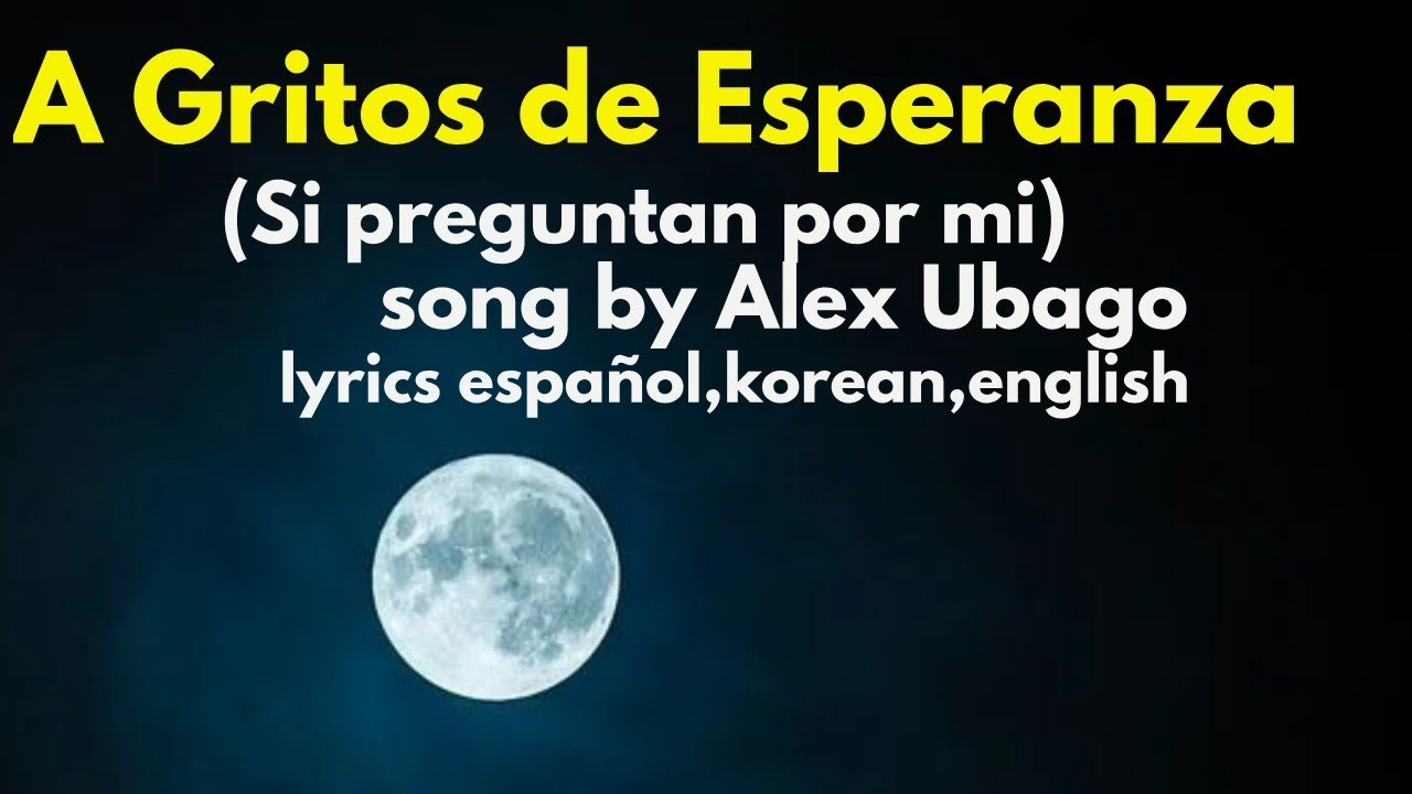 A gritos de esperanza lyrics spanish , korean, english (si preguntan