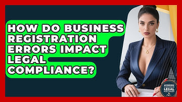 How Do Business Registration Errors Impact Legal Compliance? | Avoiding Common Legal Mistakes News