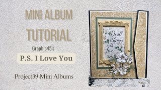P.S. I Love You Mini Album Tutorial Using Graphic 45's Collection to make a 7X 8.5 Mini Album