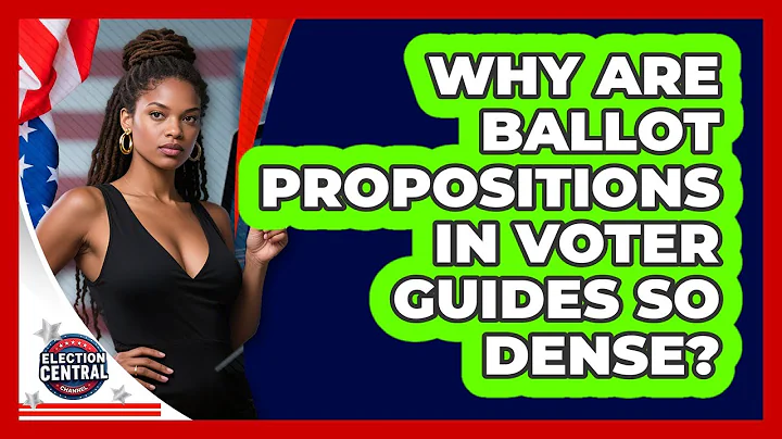 Why Are Ballot Propositions In Voter Guides So Dense? - Election Central Channel