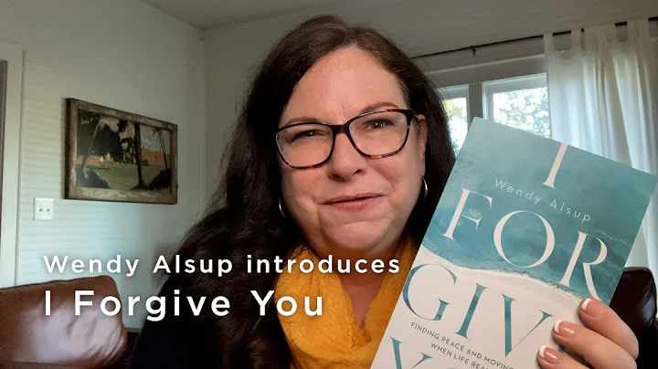 Wendy Alsup Introduces I Forgive You