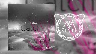 V.F.M.style - Catch VIP Resimi