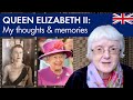 Queen Elizabeth II – My Thoughts and Memories