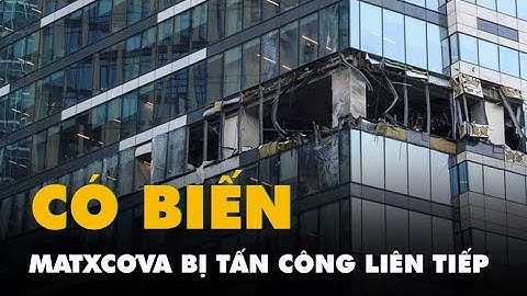 Tòa tháp ở Matxcơva lần thứ 2 bị drone tấn công, sân bay Vnukovo tạm đóng