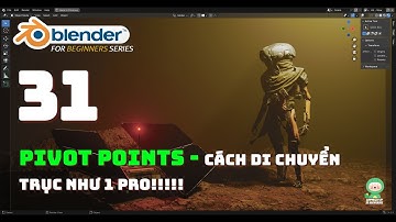 [Tự học Blender 2025] Bài 31: Pivot Point - Di chuyển trục của bạn như 1 pro!!!!