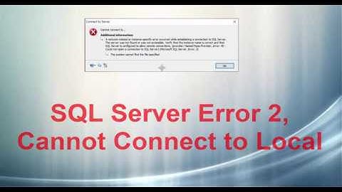 SQL Server Error 2 Cannot Connect to Local (SQL Server error 40 & 2)
