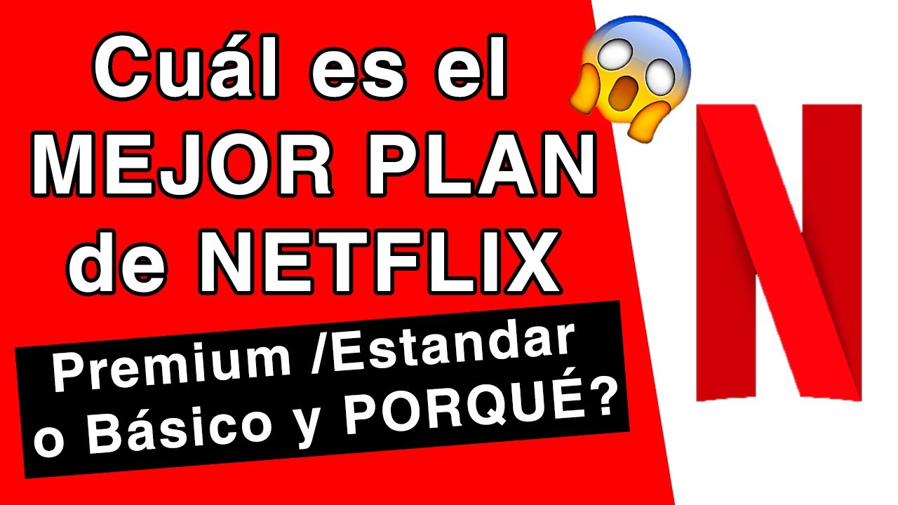 Cual es el MEJOR PLAN DE NETFLIX Y PORQUE PREMIUM ESTANDAR BÁSICO