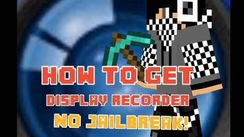 How to get display recorder no jailbreak or computer