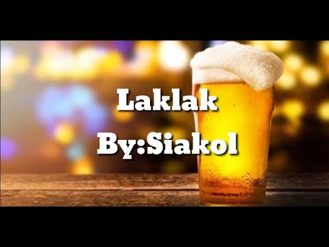 Laklak//By Siakol🍺🍺