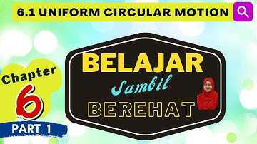 SHORT NOTES ANIMATION : 6.1 Uniform Circular Motion (PART 1)|  Matriculation Physics ,Fizik Sem 1