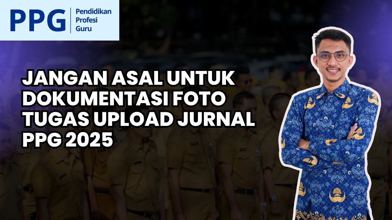 Cara Membuat Dokumentasi Foto Tugas Jurnal PPG 2025