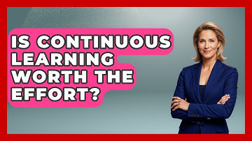 Is Continuous Learning Worth The Effort? - Customer Support Coach