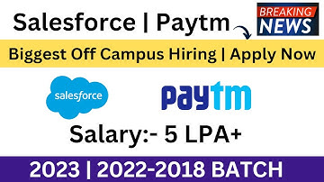 Salesforce Off-Campus Drive 2023 | 2022-2018 | Paytm Hiring | Referral Hiring | Salary: - 5 LPA+