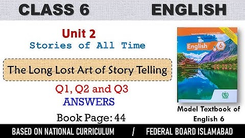 Class 6th English Unit 2 Q1 Q2 Q3 Answers | The Long Lost Art of Storytelling | NBF Class 6 | FBISE