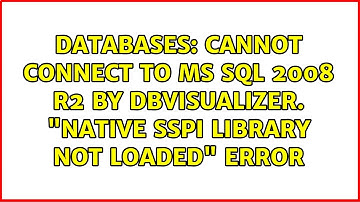 Databases: Cannot connect to MS SQL 2008 R2 by DBVisualizer. "Native SSPI library not loaded" error