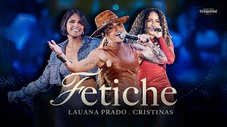 Lauana Prado - Fetiche feat ‪@Cristinasoficial‬ (Transcende Ao Vivo no Ibirapuera)