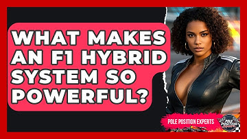 What Makes An F1 Hybrid System So Powerful? - Pole Position Experts