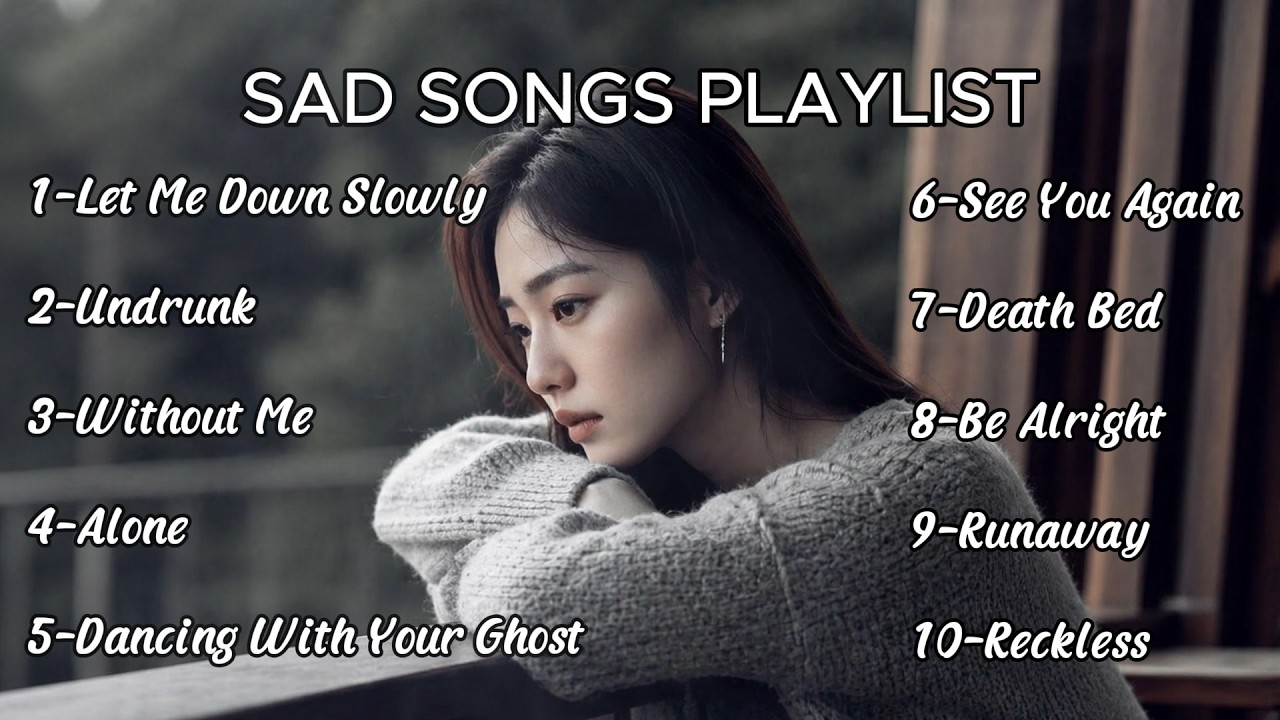 sad-songs-that-make-you-cry-sad-songs-playlist-heartbreak-songs